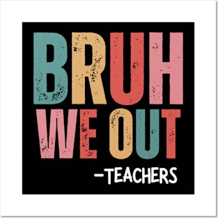 Bruh We Out - Teachers Posters and Art